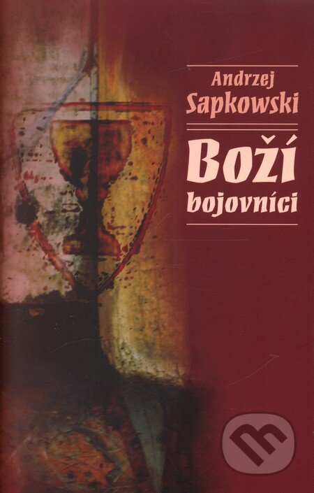 Kniha: Boží bojovníci (Andrzej Sapkowski). Slovart, 2005 Kniha: Boží bojovníci (Andrzej Sapkowski). Slovart, 2005