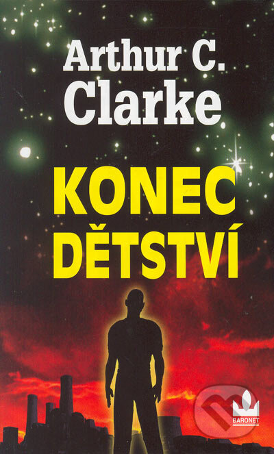 Kniha: Konec dětství (Arthur C. Clarke). Baronet, 2005 Kniha: Konec dětství (Arthur C. Clarke). Baronet, 2005