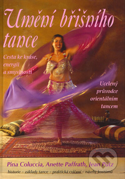 Kniha: Umění břišního tance (Autorský kolektiv). Rybka Publishers, 2005 Kniha: Umění břišního tance (Autorský kolektiv). Rybka Publishers, 2005