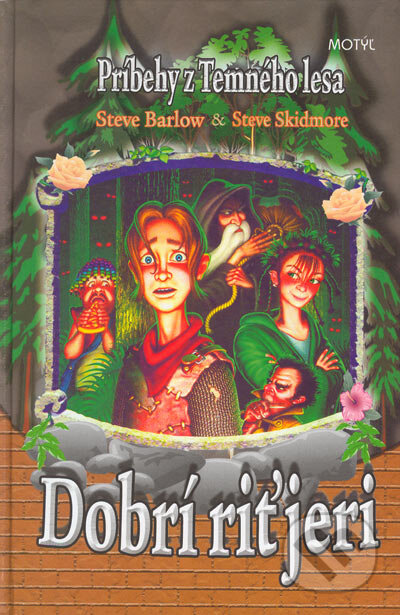 Kniha: Príbehy z temného lesa - Dobrí riťjeri (Steve Barlow a Steve Skidmore). Motýľ, 2005 Kniha: Príbehy z temného lesa - Dobrí riťjeri (Steve Barlow a Steve Skidmore). Motýľ, 2005