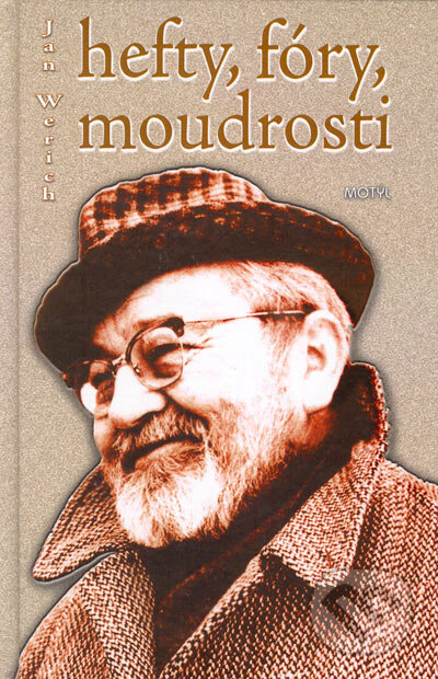 Kniha: Hefty, fóry, moudrosti (Jan Werich). Motýľ, 2005 Kniha: Hefty, fóry, moudrosti (Jan Werich). Motýľ, 2005