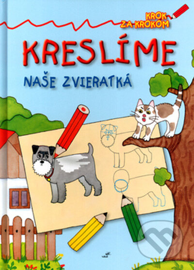 Kniha: Kreslíme - Naše zvieratká (Mária Štefánková a Renata Frančíková). Vakát, 2005 Kniha: Kreslíme - Naše zvieratká (Mária Štefánková a Renata Frančíková). Vakát, 2005