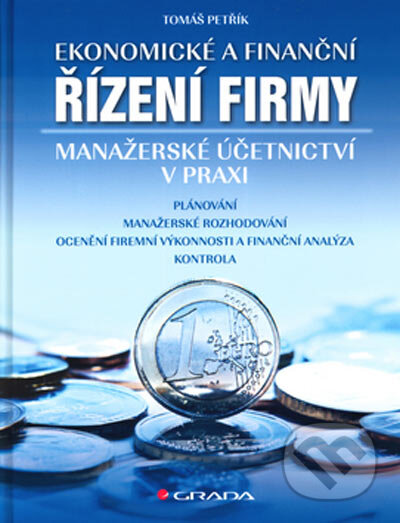 Kniha: Ekonomické a finanční řízení firmy (Tomáš Petřík). Grada, 2005 Kniha: Ekonomické a finanční řízení firmy (Tomáš Petřík). Grada, 2005