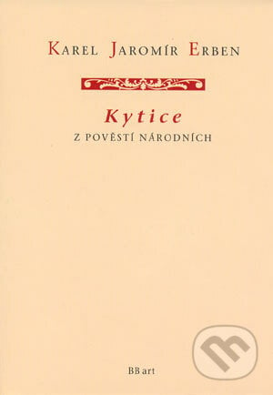 Kytice z pověstí národních - Karel Jaromír Erben, BB/art, 2001