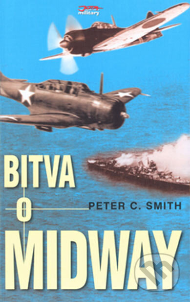 Kniha: Bitva o Midway (Peter C. Smith). Jota, 2005 Kniha: Bitva o Midway (Peter C. Smith). Jota, 2005