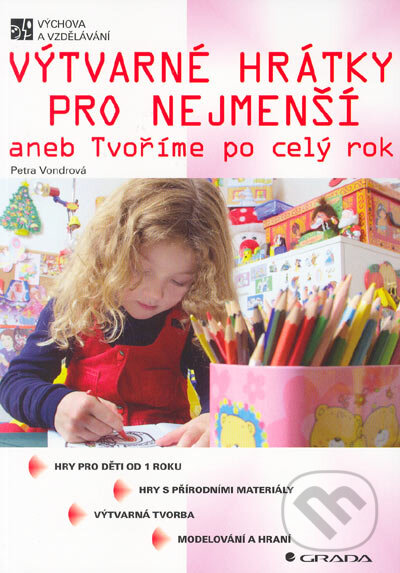 Kniha: Výtvarné hrátky pro nejmenší (Petra Vondrová). Grada, 2005 Kniha: Výtvarné hrátky pro nejmenší (Petra Vondrová). Grada, 2005