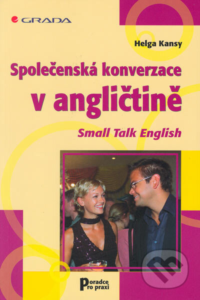 Kniha: Společenská konverzace v angličtině (Helga Kansy). Grada, 2005 Kniha: Společenská konverzace v angličtině (Helga Kansy). Grada, 2005