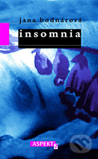 Kniha: Insomnia (Jana Bodnárová). Aspekt, 2005 Kniha: Insomnia (Jana Bodnárová). Aspekt, 2005