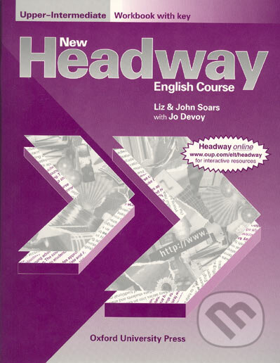 Kniha: New Headway - Upper-Intermediate - Workbook with key (John Soars, Liz Soars a with Jo Devoy). Oxford University Press, 2004 Kniha: New Headway - Upper-Intermediate - Workbook with key (John Soars, Liz Soars a with Jo Devoy). Oxford University Press, 2004