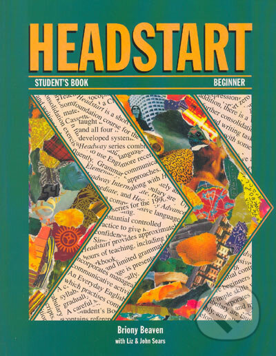 Kniha: Headstart - Student's Book - Beginner (Briony Beaven, John Soars a Liz Soars). Oxford University Press, 2002 Kniha: Headstart - Student's Book - Beginner (Briony Beaven, John Soars a Liz Soars). Oxford University Press, 2002