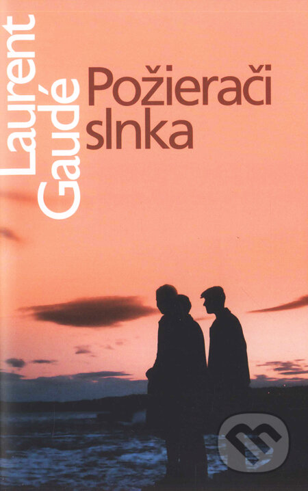 Kniha: Požierači slnka (Laurent Gaudé). Slovart, 2005 Kniha: Požierači slnka (Laurent Gaudé). Slovart, 2005