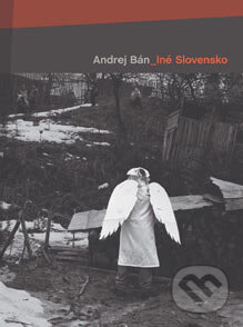Kniha: Iné Slovensko (Andrej Bán). Slovart, 2005 Kniha: Iné Slovensko (Andrej Bán). Slovart, 2005