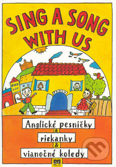 Kniha: Sing a Song with us - Anglické pesničky, riekanky, vianočné koledy (Milena Kelly). Príroda, 2005 Kniha: Sing a Song with us - Anglické pesničky, riekanky, vianočné koledy (Milena Kelly). Príroda, 2005