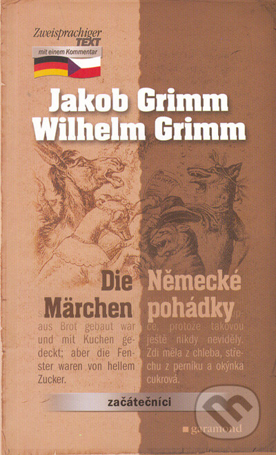 Kniha: Die Märchen / Německé pohádky (Jakob Grimm a Wilhelm Grimm). Garamond, 2008 Kniha: Die Märchen / Německé pohádky (Jakob Grimm a Wilhelm Grimm). Garamond, 2008