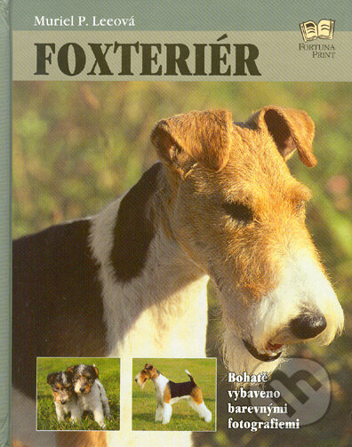 Kniha: Foxteriér (Muriel P. Leeová). Fortuna Print, 2005 Kniha: Foxteriér (Muriel P. Leeová). Fortuna Print, 2005