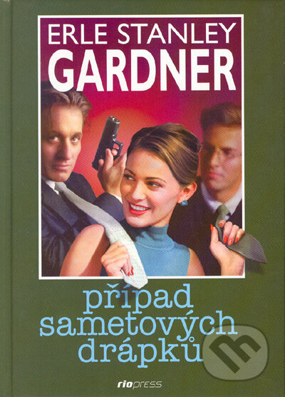 Kniha: Případ sametových drápků (Erle Stanley Gardner). Riopress, 2005 Kniha: Případ sametových drápků (Erle Stanley Gardner). Riopress, 2005