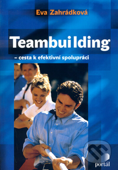 Kniha: Teambuilding (Eva Zahrádková). Portál, 2005 Kniha: Teambuilding (Eva Zahrádková). Portál, 2005