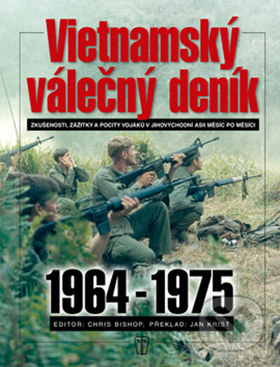 Vietnamský válečný deník 1964 -1975 - Chris Bishop, Naše vojsko CZ, 2005