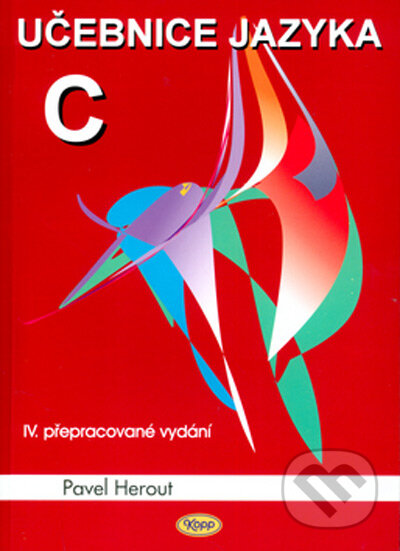 Kniha: Učebnice jazyka C - 1. díl (Pavel Herout). Kopp, 2004 Kniha: Učebnice jazyka C - 1. díl (Pavel Herout). Kopp, 2004