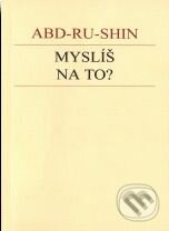 Kniha: Myslíš na to? (Abd-ru-shin). Efezus, 2004 Kniha: Myslíš na to? (Abd-ru-shin). Efezus, 2004