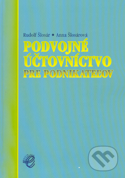 Kniha: Podvojné účtovníctvo pre podnikateľov (Anna Šlosárová a Rudolf Šlosár). Wolters Kluwer (Iura Edition), 2005 Kniha: Podvojné účtovníctvo pre podnikateľov (Anna Šlosárová a Rudolf Šlosár). Wolters Kluwer (Iura Edition), 2005