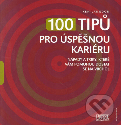 Kniha: 100 tipů pro úspěšnou kariéru (Ken Langdon). BIZBOOKS, 2005 Kniha: 100 tipů pro úspěšnou kariéru (Ken Langdon). BIZBOOKS, 2005