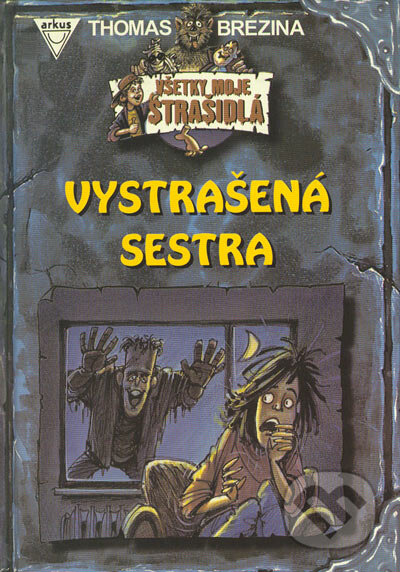 Kniha: Vystrašená sestra (Thomas C. Brezina). Arkus, 2005 Kniha: Vystrašená sestra (Thomas C. Brezina). Arkus, 2005