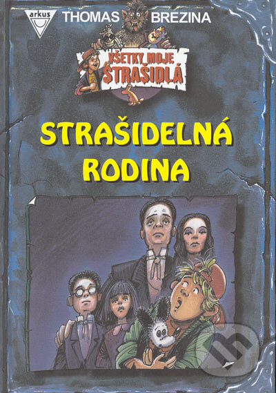 Kniha: Strašidelná rodina (Thomas C. Brezina). Arkus, 2005 Kniha: Strašidelná rodina (Thomas C. Brezina). Arkus, 2005