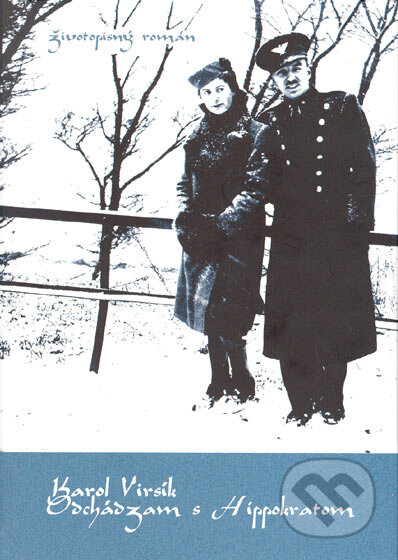 Kniha: Odchádzam s Hippokratom (Karol Virsík). NEBOJSA, 2005 Kniha: Odchádzam s Hippokratom (Karol Virsík). NEBOJSA, 2005