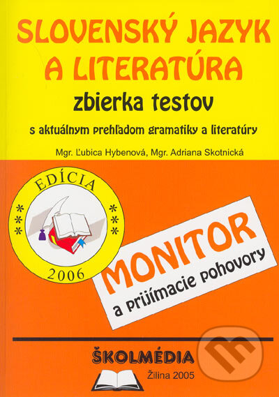 Kniha: Slovenský jazyk a literatúra - zbierka testov (Adriana Skotnická a Ľubica Hybenová). Školmédia, 2005 Kniha: Slovenský jazyk a literatúra - zbierka testov (Adriana Skotnická a Ľubica Hybenová). Školmédia, 2005