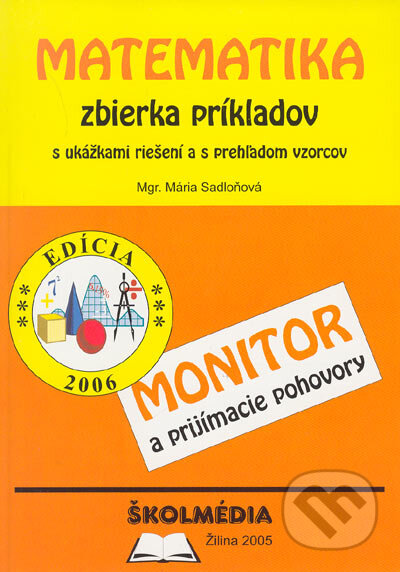 Kniha: Matematika - zbierka príkladov (Mária Sadloňová). Školmédia, 2005 Kniha: Matematika - zbierka príkladov (Mária Sadloňová). Školmédia, 2005