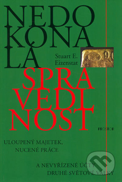 Kniha: Nedokonalá spravedlnost (Stuart E. Eizenstat). Prostor, 2005 Kniha: Nedokonalá spravedlnost (Stuart E. Eizenstat). Prostor, 2005