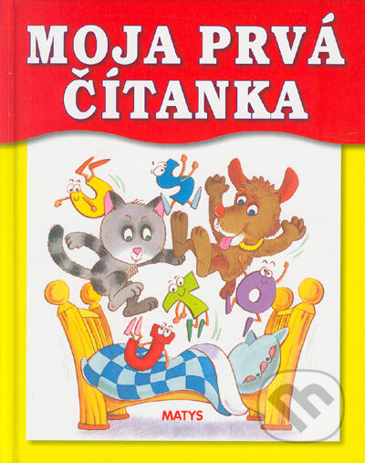 Kniha: Moja prvá čítanka (Matys). Matys, 2005 Kniha: Moja prvá čítanka (Matys). Matys, 2005