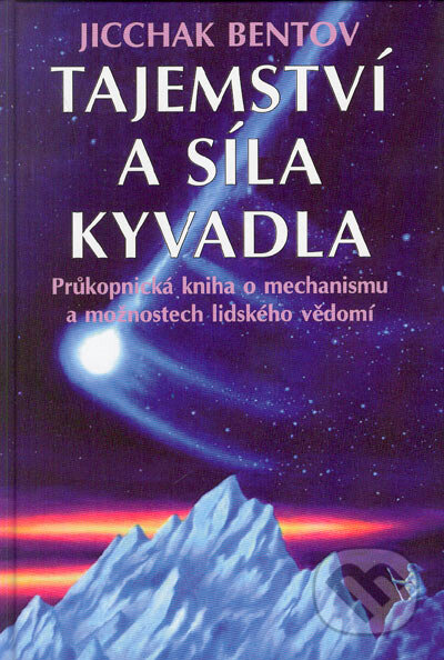 Kniha: Tajemství a síla kyvadla (Jicchak Bentov). Pragma, 1997 Kniha: Tajemství a síla kyvadla (Jicchak Bentov). Pragma, 1997
