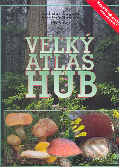 Kniha: Veľký atlas húb (Jiří Baier, Ladislav Hagara a Vladimír Antonín). Ottovo nakladateľstvo, 2005 Kniha: Veľký atlas húb (Jiří Baier, Ladislav Hagara a Vladimír Antonín). Ottovo nakladateľstvo, 2005