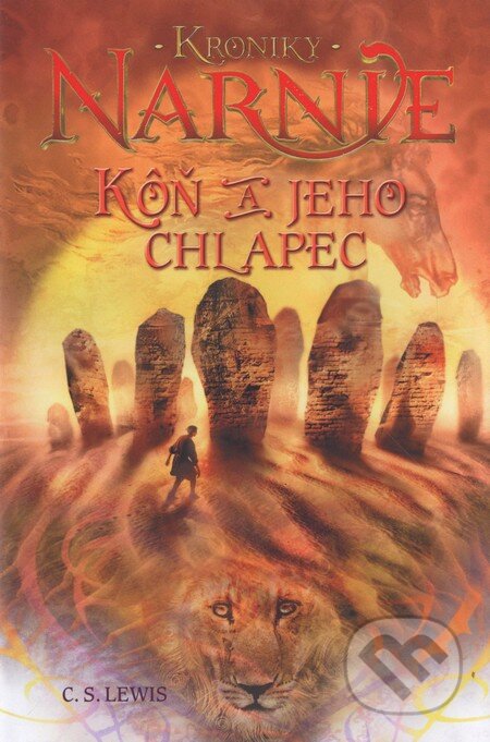Kniha: Kôň a jeho chlapec - Kroniky Narnie (Kniha 3) (C.S. Lewis). Slovart, 2005 Kniha: Kôň a jeho chlapec - Kroniky Narnie (Kniha 3) (C.S. Lewis). Slovart, 2005