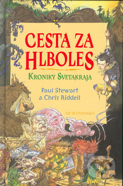Kroniky Svetakraja: Cesta za Hlboles - Paul Stewart, Chris Riddell, MF Slovensko, 2004