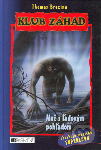 Kniha: Muž s ľadovým pohľadom (Thomas C. Brezina). Fragment, 2007 Kniha: Muž s ľadovým pohľadom (Thomas C. Brezina). Fragment, 2007
