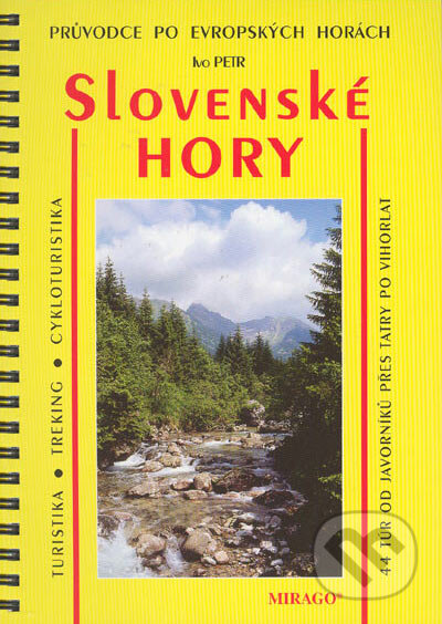 Kniha: Slovenské hory -Turistika, Treking, cykloturistika (Ivo Petr). Mirago, 2000 Kniha: Slovenské hory -Turistika, Treking, cykloturistika (Ivo Petr). Mirago, 2000