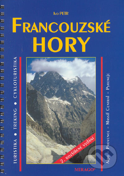 Kniha: Francouzské hory - Turistika, Treking, Cyklistika (Ivo Petr). Mirago, 2004 Kniha: Francouzské hory - Turistika, Treking, Cyklistika (Ivo Petr). Mirago, 2004