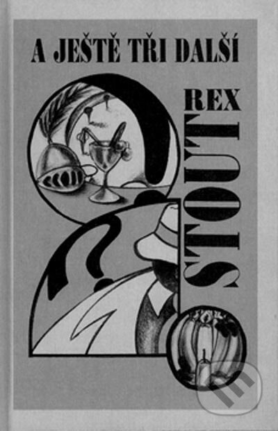 Kniha: A ještě tři další (Rex Stout). Nakladatelství Oddych Kniha: A ještě tři další (Rex Stout). Nakladatelství Oddych
