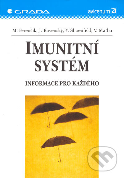 Kniha: Imunitní systém - informace pro každého (Jozef Rovenský, Miroslav Ferenčík, Vladimír Maťha a Yehuda Shoenfeld). Grada, 2005 Kniha: Imunitní systém - informace pro každého (Jozef Rovenský, Miroslav Ferenčík, Vladimír Maťha a Yehuda Shoenfeld). Grada, 2005