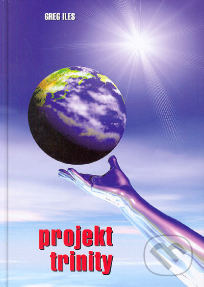 Kniha: Projekt Trinity (Greg Iles). MF Slovensko, 2005 Kniha: Projekt Trinity (Greg Iles). MF Slovensko, 2005