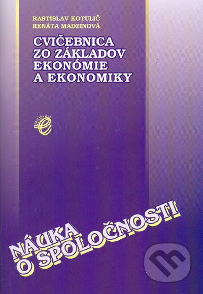 Kniha: Náuka o spoločnosti - cvičebnica zo základov ekonómie a ekonomiky (Rastislav Kotulič a Renáta Madzinová). Wolters Kluwer (Iura Edition), 2005 Kniha: Náuka o spoločnosti - cvičebnica zo základov ekonómie a ekonomiky (Rastislav Kotulič a Renáta Madzinová). Wolters Kluwer (Iura Edition), 2005