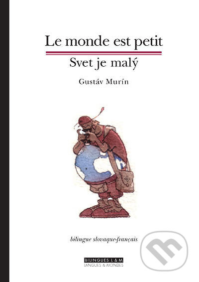 Kniha: Svet je malý / Le monde est petit (Gustáv Murín). Langues et mondes, 2005 Kniha: Svet je malý / Le monde est petit (Gustáv Murín). Langues et mondes, 2005