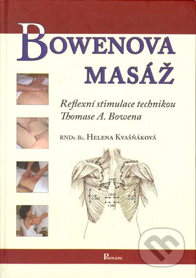 Kniha: Bowenova masáž (Helena Kvašňáková). Poznání, 2004 Kniha: Bowenova masáž (Helena Kvašňáková). Poznání, 2004
