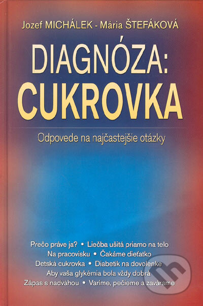 Kniha: Diagnóza : Cukrovka (Jozef Michálek a Mária Štefáková). Kontakt, 2005 Kniha: Diagnóza : Cukrovka (Jozef Michálek a Mária Štefáková). Kontakt, 2005