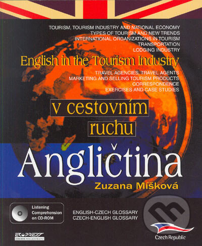 Kniha: Angličtina v cestovním ruchu - English in the Tourism Industry (Zuzana Míšková). Ekopress, 2005 Kniha: Angličtina v cestovním ruchu - English in the Tourism Industry (Zuzana Míšková). Ekopress, 2005