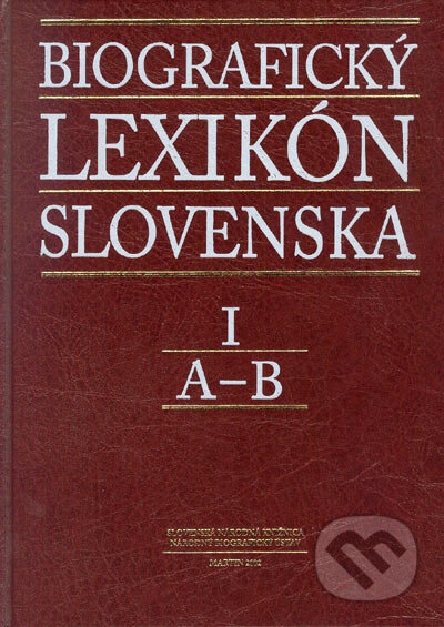 Kniha: Biografický lexikón Slovenska I (A - B) (Autorský kolektiv). Slovenská národná knižnica, 2002 Kniha: Biografický lexikón Slovenska I (A - B) (Autorský kolektiv). Slovenská národná knižnica, 2002