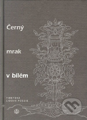 Kniha: Černý mrak v bílém / Tibetská poezie (Vyšehrad). Vyšehrad, 2005 Kniha: Černý mrak v bílém / Tibetská poezie (Vyšehrad). Vyšehrad, 2005